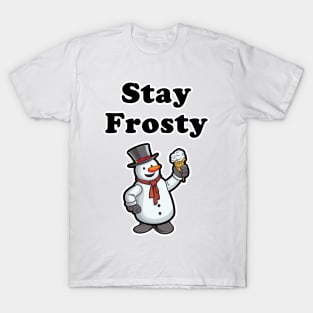 Stay Frosty! T-Shirt